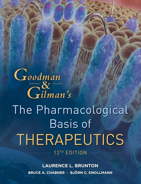 Goodman And Gilman's The Pharmacological Basis Of Therapeutics