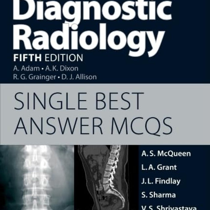 Grainger & Allison's Diagnostic Radiology: Single Best Answer MCQs Grainger & Allison's Diagnostic Radiology: Single Best Answer MCQs