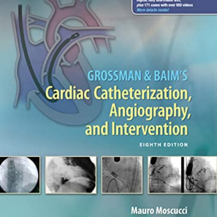 Grossman & Baim's Cardiac Catheterization, Angiography, and Intervention Grossman & Baim's Cardiac Catheterization, Angiography, and Intervention