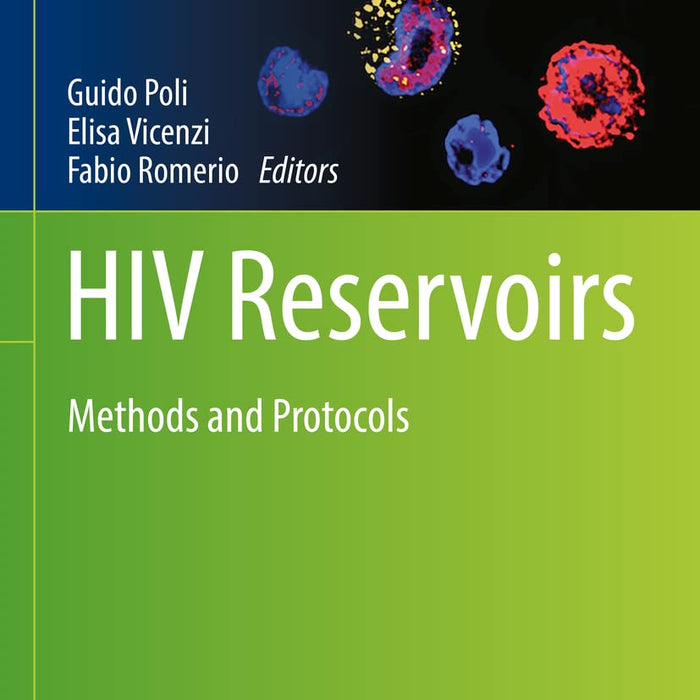HIV Reservoirs: Methods and Protocols  HIV Reservoirs: Methods and Protocols