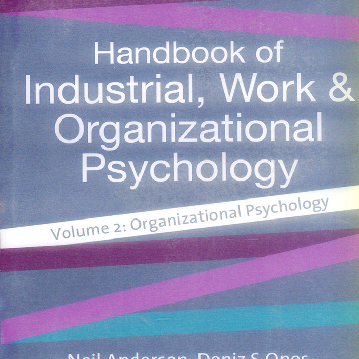 Handbook of Industrial, Work and Organizational Psychology Handbook of Industrial, Work and Organizational Psychology