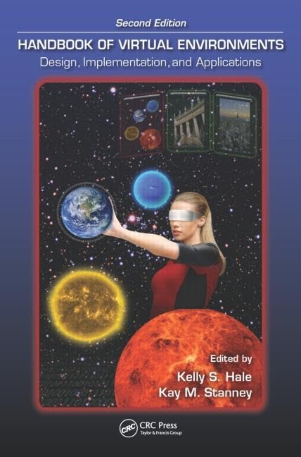 Handbook of Virtual Environments: Design, Implementation, and Applications  Handbook of Virtual Environments: Design, Implementation, and Applications