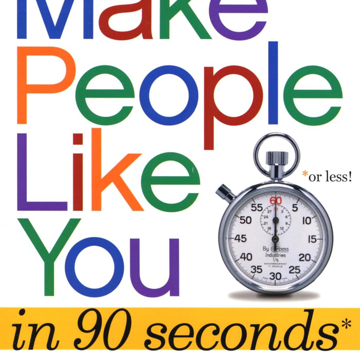 How to Make People Like You in 90 Seconds  How to Make People Like You in 90 Seconds
