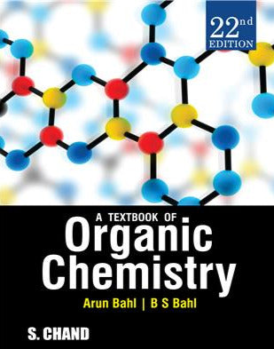 Textbook of Organic Chemistry, 22/e by Arun Bahl & BS Bahl (Author) Textbook of Organic Chemistry, 22/e by Arun Bahl & BS Bahl (Author)