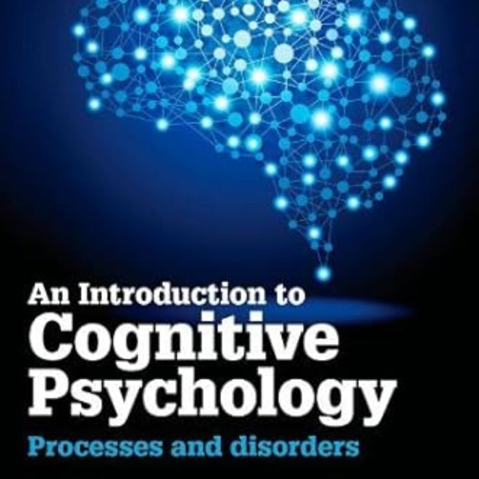 Introduction To Cognitive Psychology Process And Disorders  Introduction To Cognitive Psychology Process And Disorders