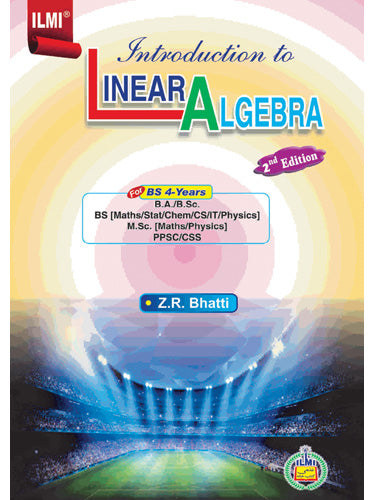 Introduction to Linear Algebra 2nd Edition by Z.R. Bhatti -ILMI Introduction to Linear Algebra 2nd Edition by Z.R. Bhatti -ILMI