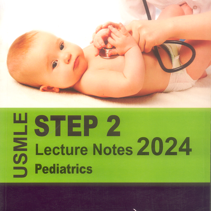 Kaplan Medical  USMLE Step 2 CK Lecture Notes Pediatrics Kaplan Medical  USMLE Step 2 CK Lecture Notes Pediatrics