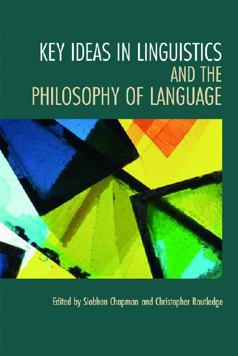 Key Ideas in Linguistics and the Philosophy of Language Key Ideas in Linguistics and the Philosophy of Language