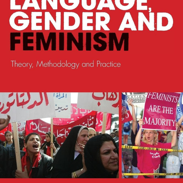 Language, Gender and Feminism: Theory, Methodology and Practice  Language, Gender and Feminism: Theory, Methodology and Practice