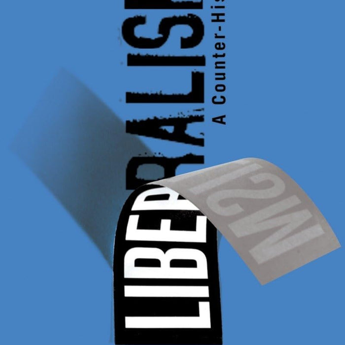 Liberalism: A Counter-History Liberalism: A Counter-History