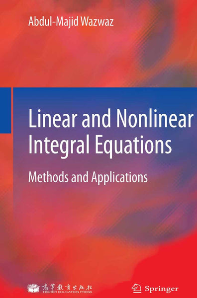 Linear and Nonlinear Integral Equations: Methods and Applications