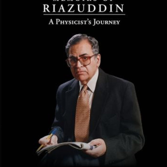 Memoirs of Riazuddin: A Physicist's Journey Memoirs of Riazuddin: A Physicist's Journey