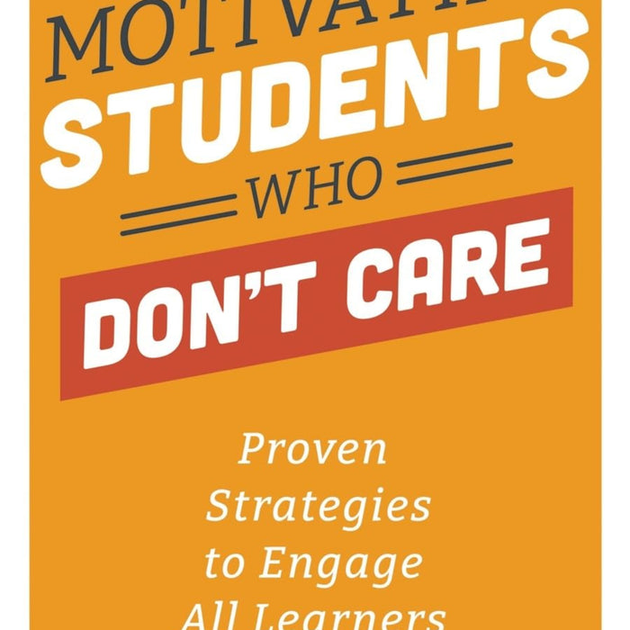 Motivating Students Who Don't Care 2nd Edition Motivating Students Who Don't Care 2nd Edition