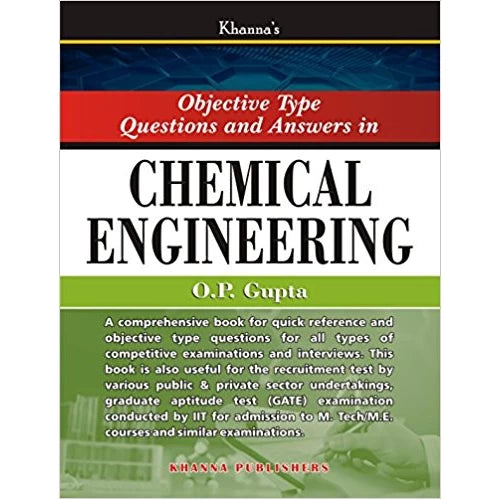 Khanna's Objective Type Questions and Answers in Chemical Engineering by OP Gupta Khanna's Objective Type Questions and Answers in Chemical Engineering by OP Gupta