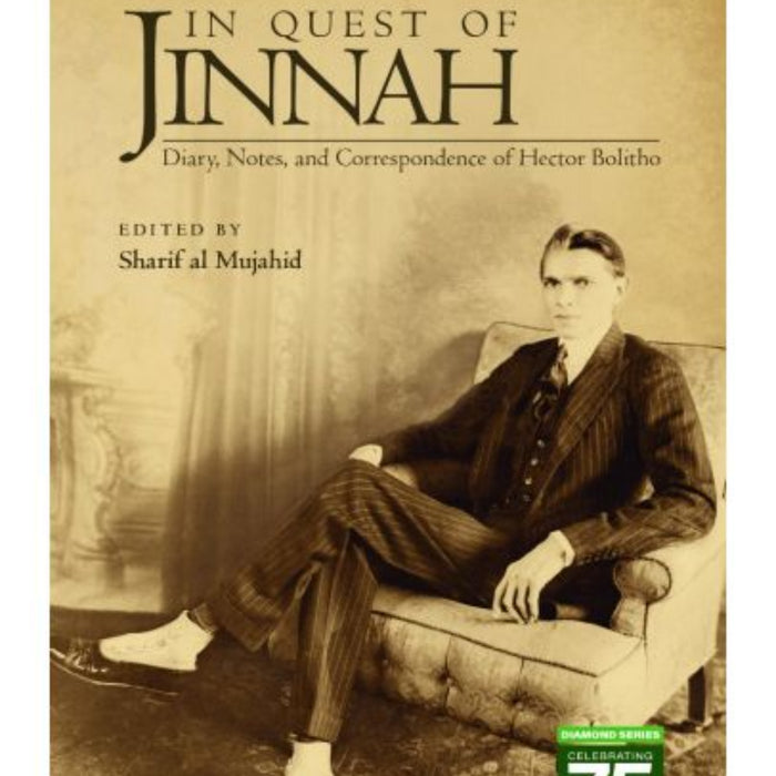 Oxford In Quest of Jinnah: Dairy, Notes And Correspondence Of Hector Bolitho Oxford In Quest of Jinnah: Dairy, Notes And Correspondence Of Hector Bolitho