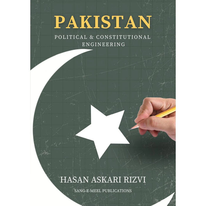 Political & Constitutional Engineering - Hasan Askari Rizvi Political & Constitutional Engineering - Hasan Askari Rizvi