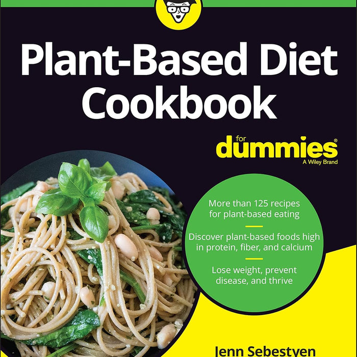 Plant-Based Diet Cookbook For Dummies Plant-Based Diet Cookbook For Dummies