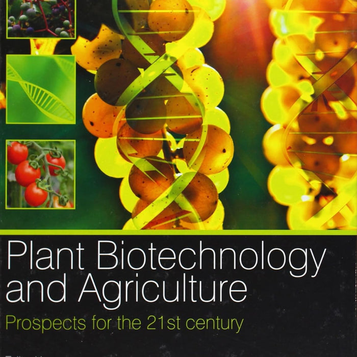 Plant Biotechnology and Agriculture: Prospects for the 21st Century Plant Biotechnology and Agriculture: Prospects for the 21st Century