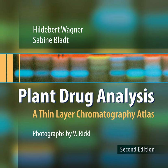 Plant Drug Analysis: A Thin Layer Chromatography Atlas Plant Drug Analysis: A Thin Layer Chromatography Atlas