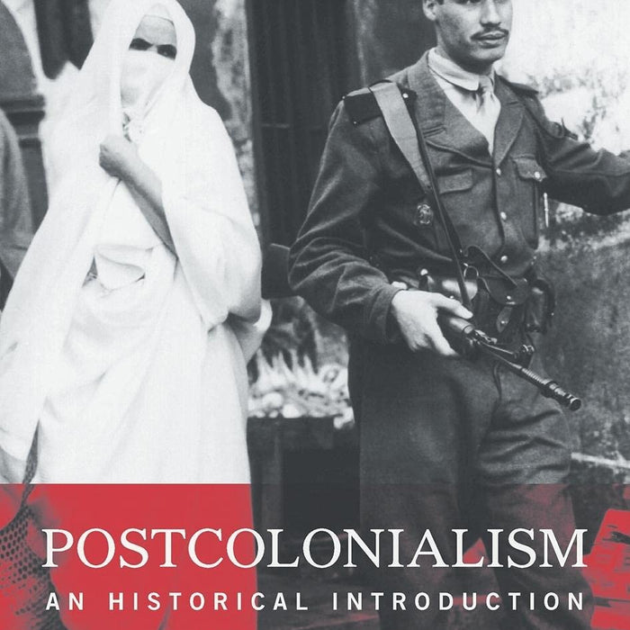 Postcolonialism: An Historical Introduction Postcolonialism: An Historical Introduction