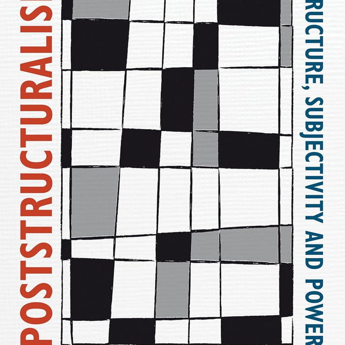 Poststructuralism and After: Structure, Subjectivity and Power Poststructuralism and After: Structure, Subjectivity and Power
