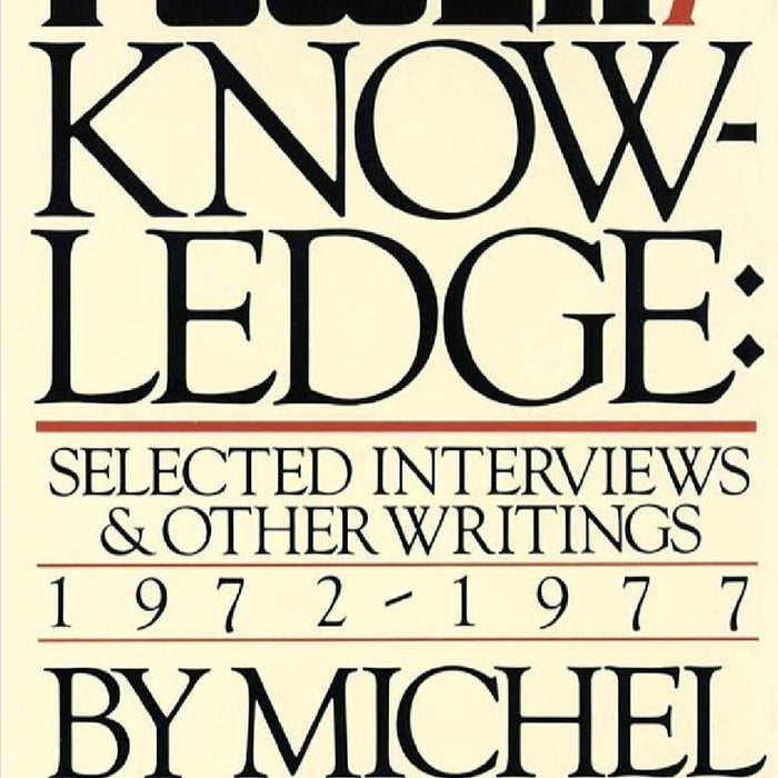 Power/knowledge: Selected Interviews And Other Writings, 1972-1977  Power/knowledge: Selected Interviews And Other Writings, 1972-1977