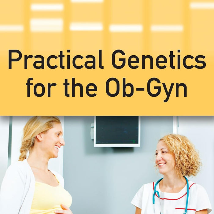 Practical Genetics for the Ob-Gyn  Practical Genetics for the Ob-Gyn