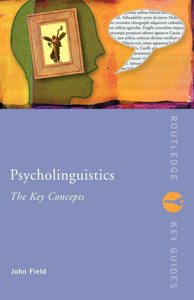 Psycholinguistics: The Key Concepts (Routledge Key Guides)