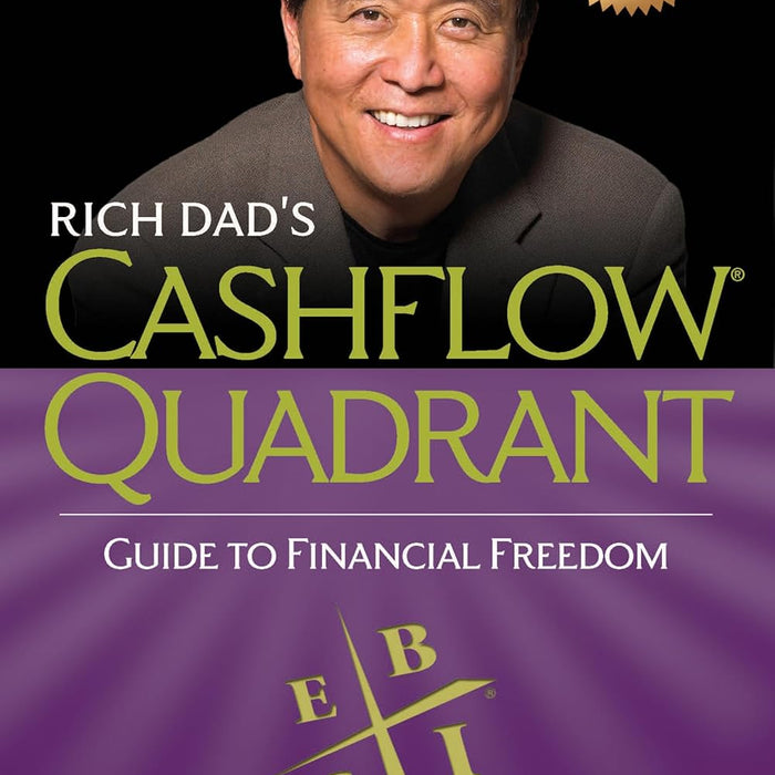 Rich Dad's CASHFLOW Quadrant: Guide to Financial Freedom b Rich Dad's CASHFLOW Quadrant: Guide to Financial Freedom b
