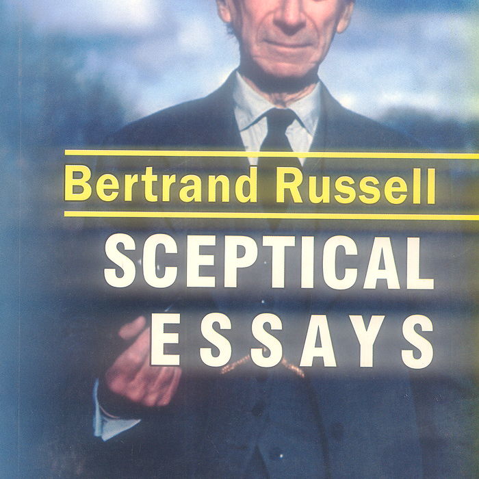 Sceptical Essays By Bertrand Russell - Famous Sceptical Essays By Bertrand Russell - Famous