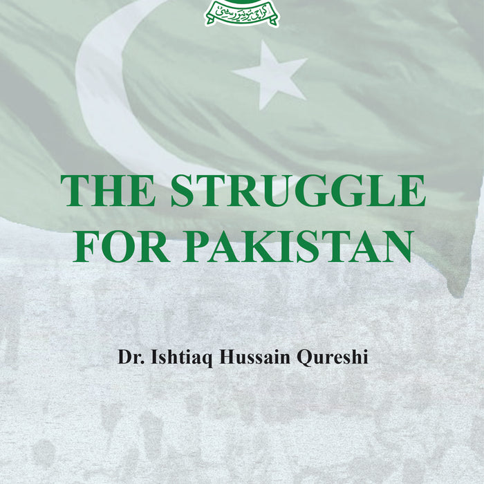 The Struggle for Pakistan By Ishtiaq Hussain Qureshi The Struggle for Pakistan By Ishtiaq Hussain Qureshi