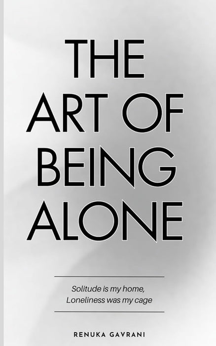 The Art Of  Being  Alone The Art Of  Being  Alone
