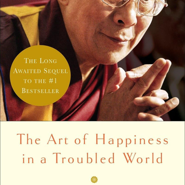 The Art of Happiness in a Troubled World The Art of Happiness in a Troubled World