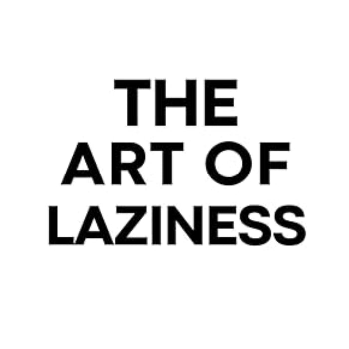 The Art of Laziness  The Art of Laziness