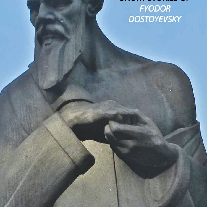 The Collected Short Stories Of Fyodor Dostoyevsky - Readings Classics The Collected Short Stories Of Fyodor Dostoyevsky - Readings Classics