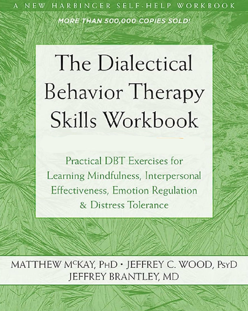 The Dialectical Behavior Therapy Skills Workbook by Matthew McKay ...