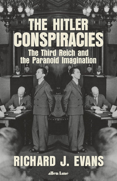 The Hitler Conspiracies: The Third Reich and the Paranoid Imagination