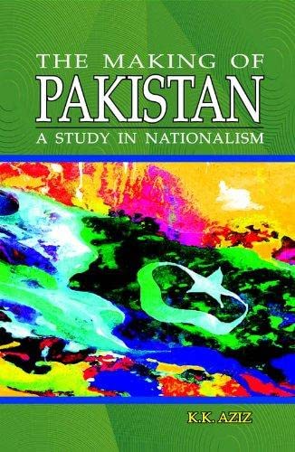 The Making of Pakistan: A Study in Nationalism The Making of Pakistan: A Study in Nationalism