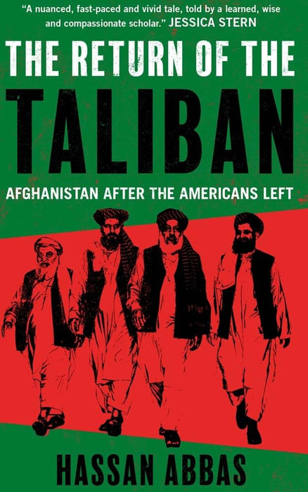 The Return of the Taliban: Afghanistan after the Americans Left  The Return of the Taliban: Afghanistan after the Americans Left