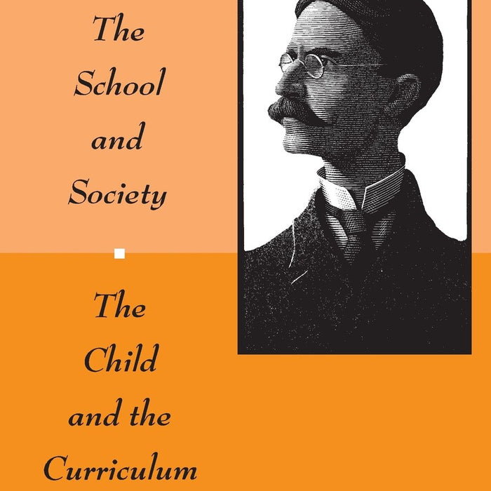 The School and Society and The Child and the Curriculum  The School and Society and The Child and the Curriculum