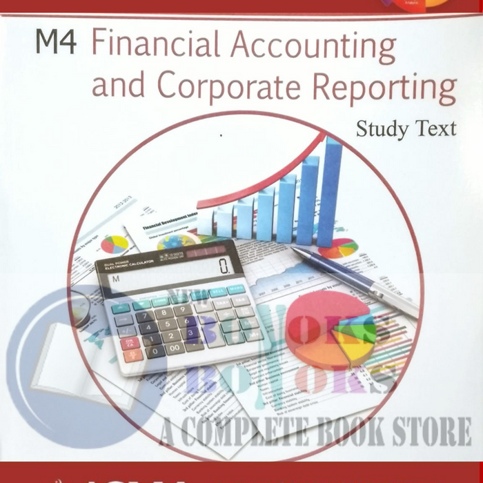 ICMA M4 – FINANCIAL ACCOUNTING & CORPORATE REPORTING STUDY TEXT ICMA M4 – FINANCIAL ACCOUNTING & CORPORATE REPORTING STUDY TEXT