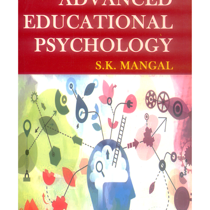 Advanced Educational Psychology 2nd Edition by S K Mangal Advanced Educational Psychology 2nd Edition by S K Mangal