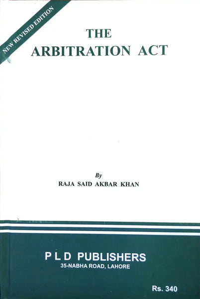 The Arbitration Act by Raja Said Akbar Khan
