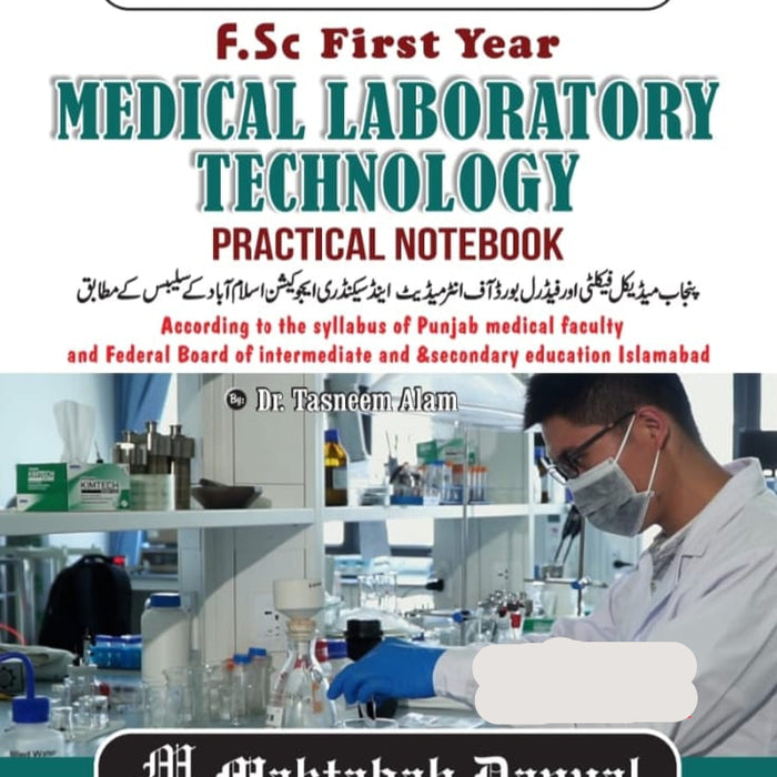 Medical Laboratory Technology Practical Note Book F.SC. First Year by Dr Tasneem Alam Medical Laboratory Technology Practical Note Book F.SC. First Year by Dr Tasneem Alam