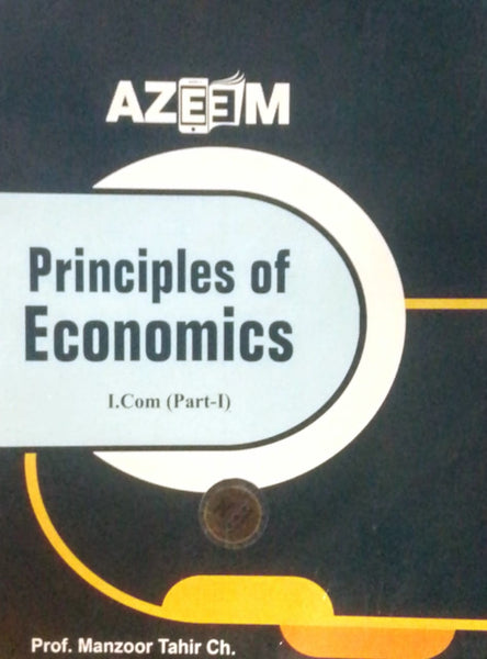 Azeem Economics For I.Com (Part-I) by Manzoor Tahir Chaudhary