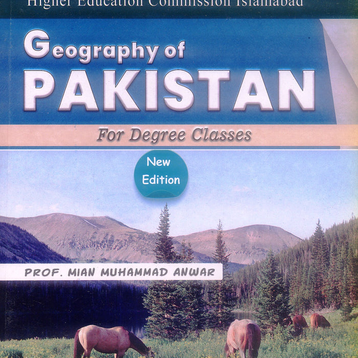 Geography of Pakistan for Degree Classes By Prof Mian Muhammad Anwar Geography of Pakistan for Degree Classes By Prof Mian Muhammad Anwar