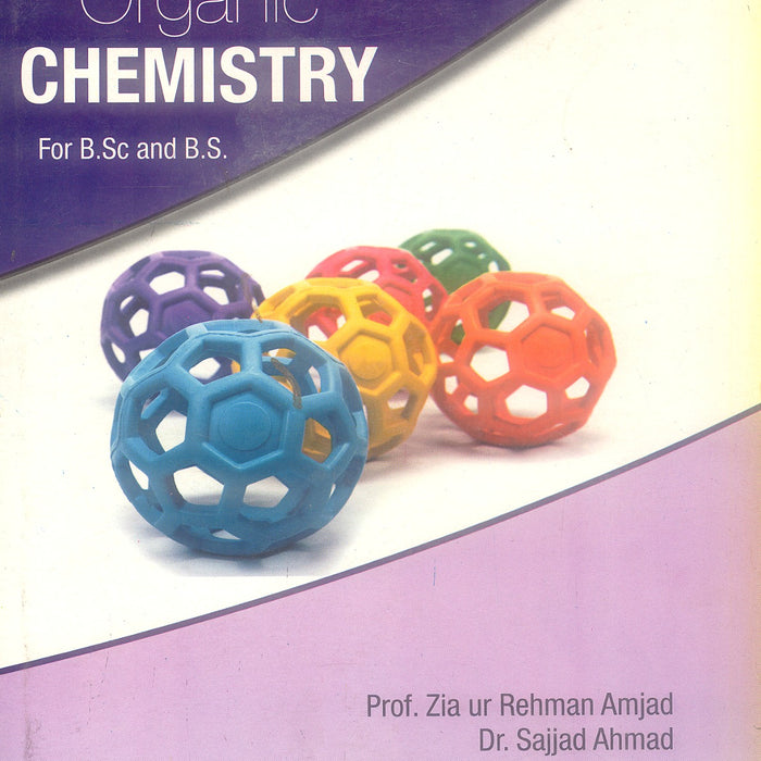 Organic Chemistry For Bsc And BS By Zia ur Rehman Amjad, Sajjad Ahmad Organic Chemistry For Bsc And BS By Zia ur Rehman Amjad, Sajjad Ahmad