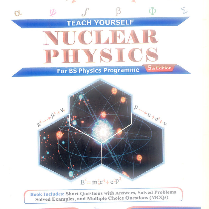 Nuclear Physics (Teach Yourself)  For BS Msc 5th Edition By Syed Hamad Bukari Nuclear Physics (Teach Yourself)  For BS Msc 5th Edition By Syed Hamad Bukari