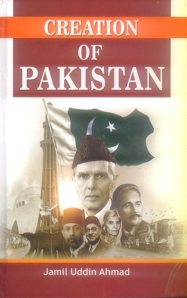 Creation of Pakistan by Jamil Uddin Ahmad