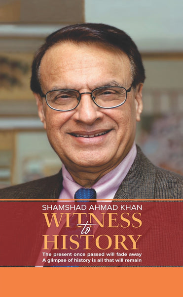 Witness to History by Shamshad Ahmad Khan